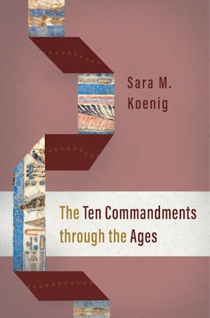 Sara M. Koenig, The Ten Commandments through the Ages