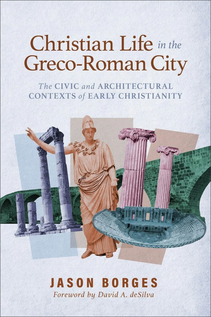 Jason Borges, Christian Life in the Greco-Roman City