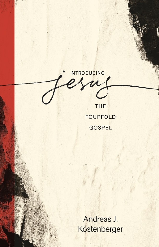 Andreas J. Köstenberger, Introducing Jesus: The Fourfold Gospel
